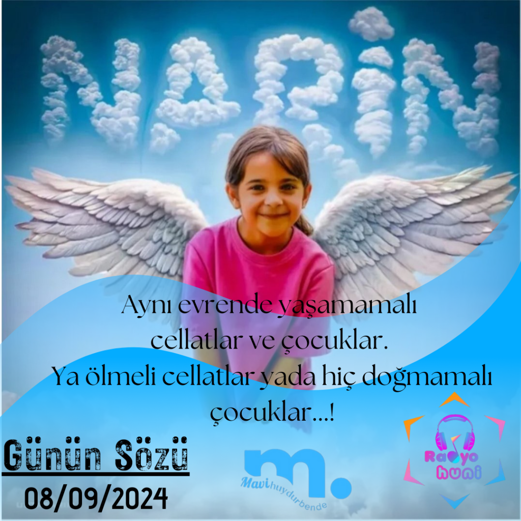 Gunun-Sozu-19-1-1024x1024 Günün Sözü: Aynı evrende yaşamamalı cellatlar ve çocuklar. Ya ölmeli cellatlar yada hiç doğmamalı çocuklar...!